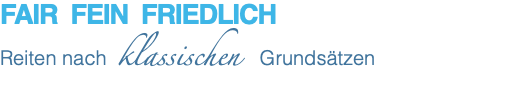 Fair fein friedlich Reiten nach klassischen Grundsätzen